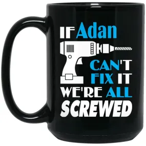 Adan Can Fix It All Best Personalised Adan Name Gift Ideas 15 oz Black Mug