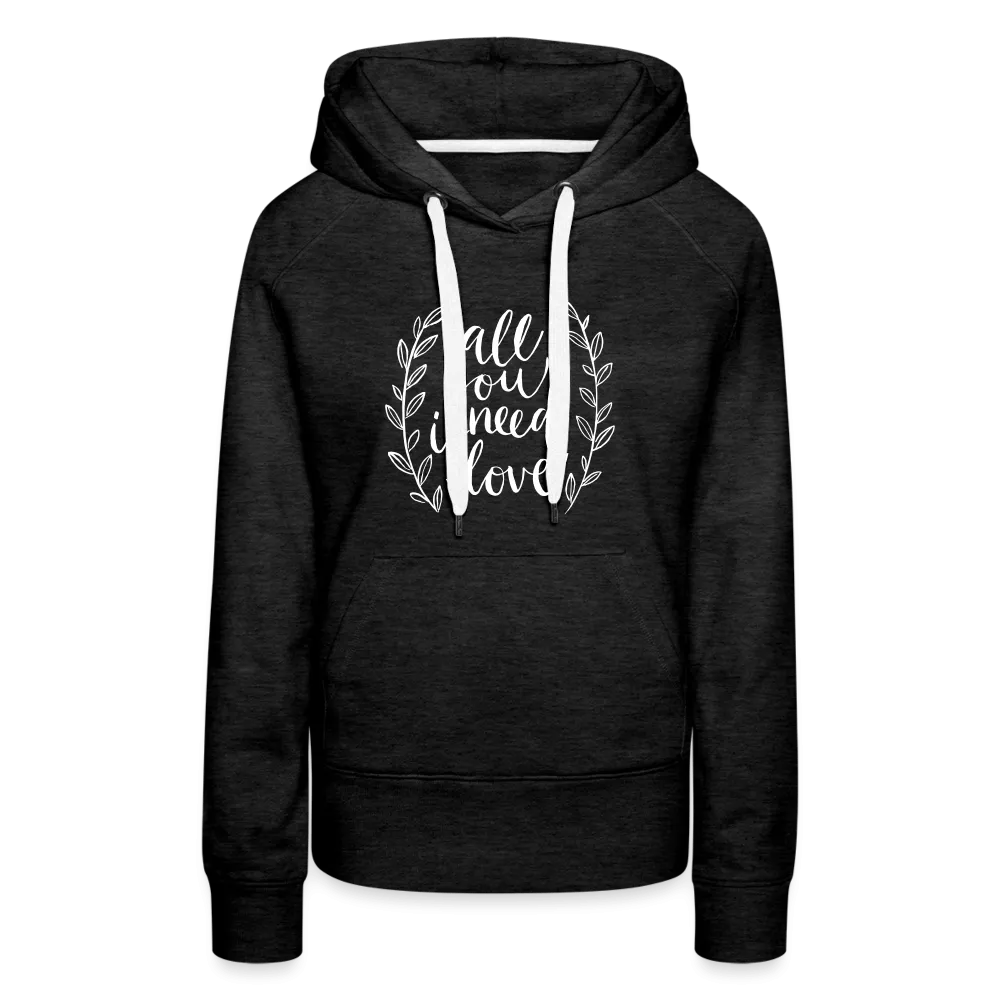 All you need is Love - Women’s Premium Hoodie