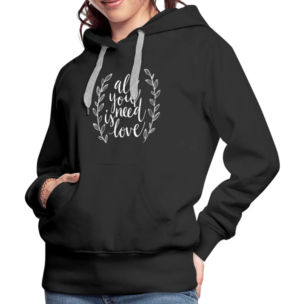 All you need is Love - Women’s Premium Hoodie