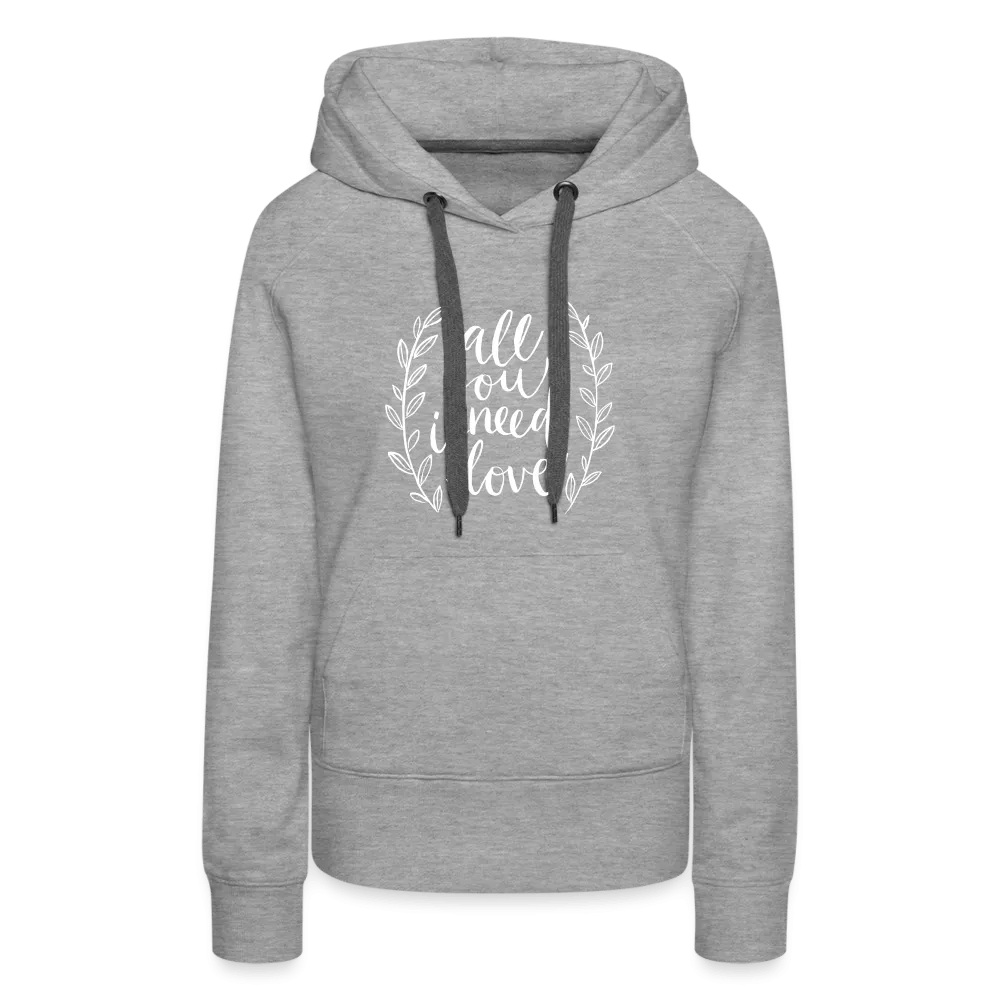 All you need is Love - Women’s Premium Hoodie