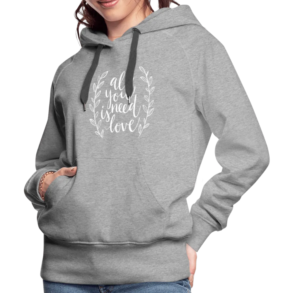 All you need is Love - Women’s Premium Hoodie