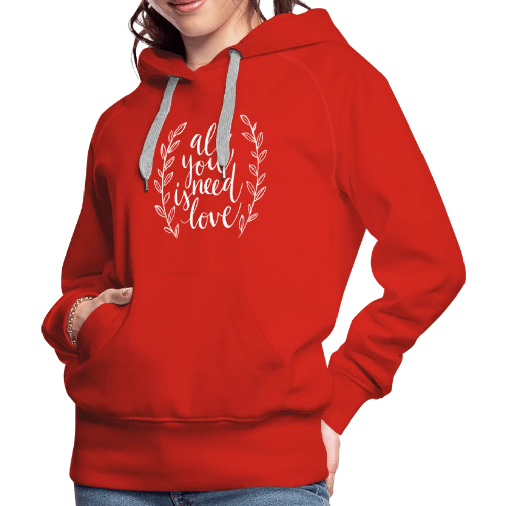 All you need is Love - Women’s Premium Hoodie