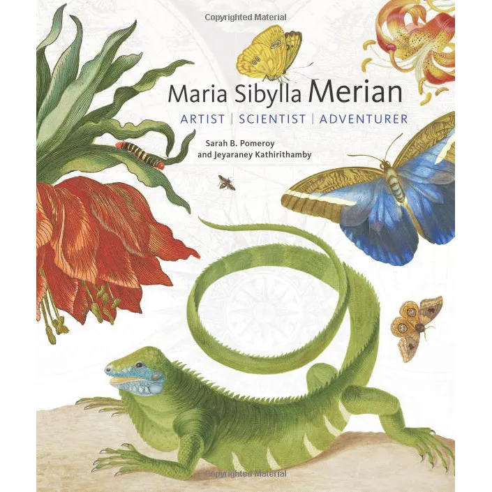 Maria Sibylla Merian: Artist Scientist Adventurer