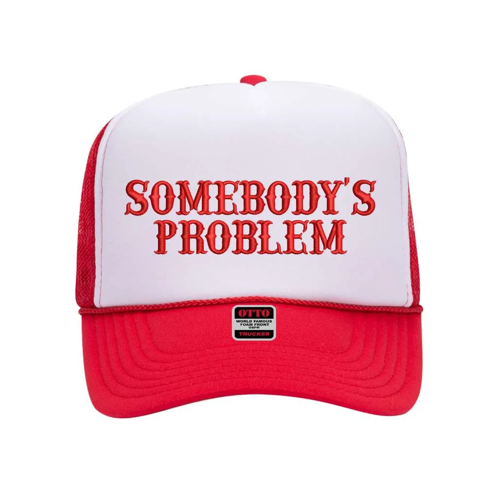 Somebody's Problem Two Tone Foam Trucker Hat