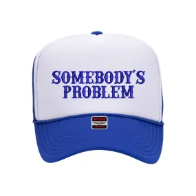 Somebody's Problem Two Tone Foam Trucker Hat