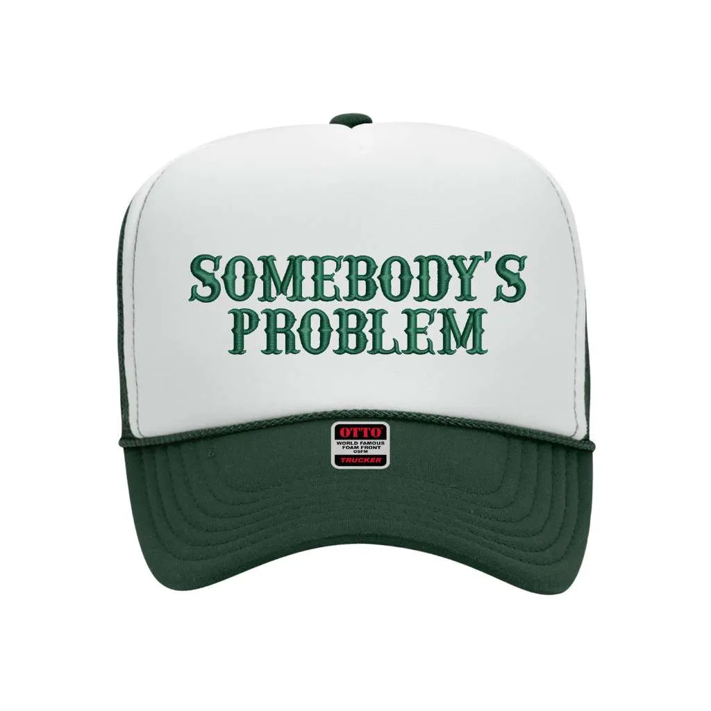 Somebody's Problem Two Tone Foam Trucker Hat